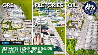 Oil Ore amp Factories in Industries DLC  The Ultimate Beginners Guide to Cities Skylines 6 [upl. by Harden]