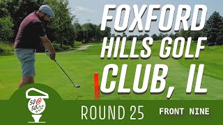 Foxford Hills Golf Club IL  Round 25  50 at 50 Shot by Shot  Front 9 [upl. by Assirolc]