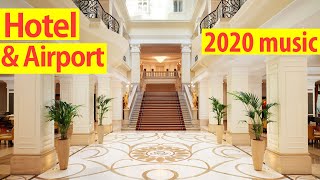 Lounge music 2020  Best airport and hotel lobby background music [upl. by Arymat133]