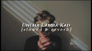 Uncha Lamba Kad  slowed amp reverb yourdude2023 [upl. by Noyar]