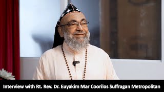 Full interview with Rt Rev Dr Euyakim Mar Coorilos Suffragan Metropolitan  Mumbai Centre [upl. by Ketchan97]