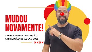 🤡NOVO CRONOGRAMA DE INSCRIÇÃO PARA ATRIBUIÇÃO DE AULAS 2025🤡 [upl. by Nirehs]