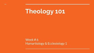 Theology 101  Week 6 Hamartiology and Ecclesiology 1 [upl. by Hey]