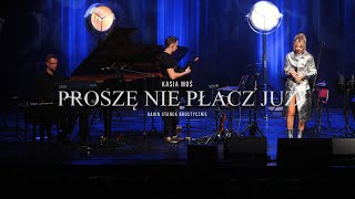 Kasia Moś  PROSZĘ NIE PŁACZ JUŻ akustycznie arrMateusz Kołakowski  Karin Stanek Live Video [upl. by Theurich177]