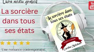 La sorcière dans tous ses états Livre audio complet de romance contemporaine gratuit français [upl. by Sheline]