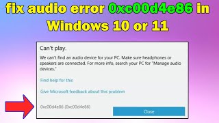 How to Fix Audio Error 0xc00d4e86 in Windows 10 or 11 [upl. by Om488]