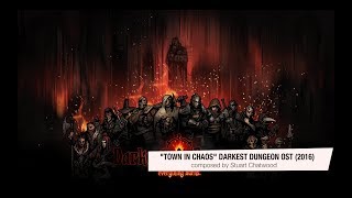 Darkest Dungeon OST  Town in Chaos  Stuart Chatwood 2016 HQ Official [upl. by Enom]