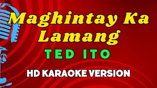 Maghintay Ka Lamang  Ted Ito HD Karaoke Version [upl. by Roby]