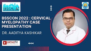 BSSCON 2022  Cervical Myelopathy Case Presentation  Dr Aaditya Kashikar [upl. by Adiuqram97]