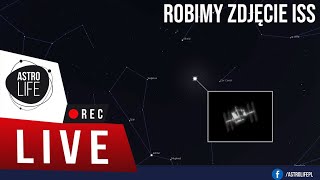 Obserwujemy Starlinki i robimy zdjęcie Międzynarodowej Stacji Kosmicznej  AstroLife na LIVE 65 [upl. by Eleira]