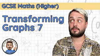 Transforming Graphs 7 • Describing Transformations functionsalgebraic • GCSE Maths Higher 🧩 [upl. by Abeu]