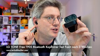 LG TONE Free T90S Bluetooth Kopfhörer Test Fazit nach 3 Wochen [upl. by Tubb]