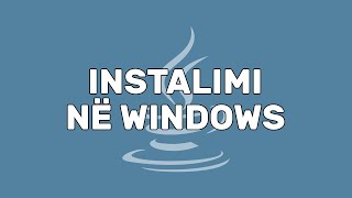 Instalimi në Windows  Instalimi  Java  Programim  Informatikë [upl. by Llerrem]