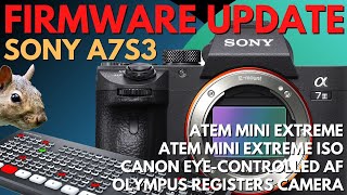 a7S III Firmware Update  Blackmagic ATEM Mini Extreme  Canon Patent [upl. by Andy]