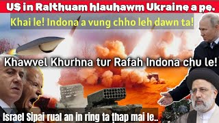 Hei  Khawvel khurhna tur Rafah Indona chu le  A rukin US in Ralthuam hlauhawm Zelensky a thawn [upl. by Ennahteb]