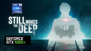 Still Wakes the Deep Gameplay PC I GTX 1080 Ti  13900k I 1440p [upl. by Silloc]