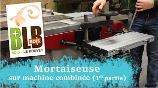 Mortaiseuse sur machine combinée 1ère partie [upl. by Arvy696]