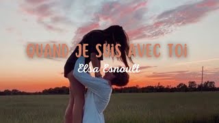 Elsa Esnoult  Quand je suis avec toi Paroles [upl. by Adlen]