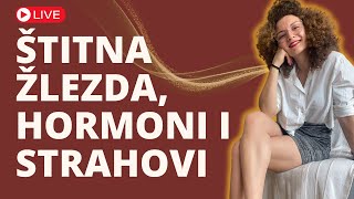 Štitna žlezda hormoni i strahovi u hormonskom disbalansu  Live sa Anom [upl. by Yarazed]