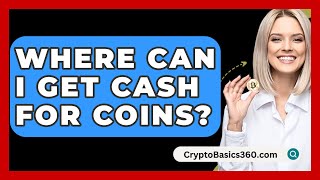 Where Can I Get Cash For Coins  CryptoBasics360com [upl. by Warp]