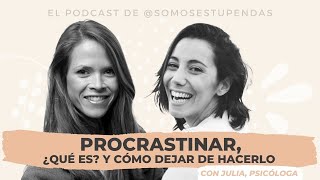 PROCRASTINAR ¿qué es y cómo dejar de hacerlo  SomosEstupendas [upl. by Siurad]