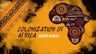 COLONIZATION OF AFRICA SIMPLIFIED [upl. by Garfield]