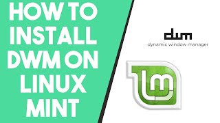 How to Install DWM on Linux Mint [upl. by Astrea277]