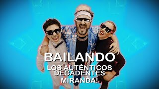 Los Auténticos Decadentes ft Miranda  Bailando Video Oficial [upl. by Eniamaj]