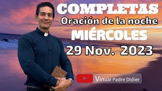 Completas de hoy Miércoles 29 Noviembre 2023 Oración de la noche Padre Didier [upl. by Netsirhc]