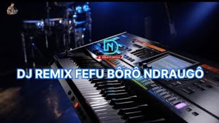 DJ REMIX FEFU BÔRÔ NDRAUGÔ  KARAOKE DN [upl. by Ise697]