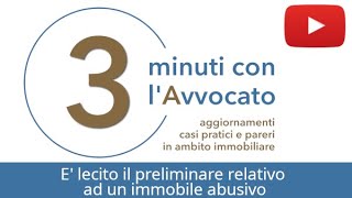 È lecito il preliminare relativo ad un immobile abusivo [upl. by Oicanata]