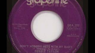 DEBBIE TAYLOR  DONT NOBODY MESS WITH MY BABY bw STOP GWPs GRAPEVINE [upl. by Cilegna]