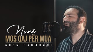 Adem Ramadani  Nanë mos qaj për mua [upl. by Auqinahc]