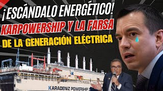 ¡Escándalo Energético Karpowership y la Farsa de la Generación Eléctrica [upl. by Naols]