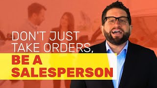 Dont Just Take Orders Be a Salesperson [upl. by Ecirtnahs]