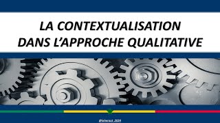 Lenquête de terrain  La contextualisation dans lapproche qualitative [upl. by Ermeena]