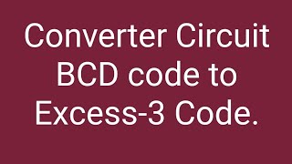 BCD code to Excess3 code Converter Circuit in Easiest wayBengali । Digital Logic Circuits [upl. by Jestude]