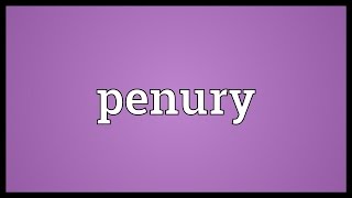 Penury Meaning [upl. by Adin]