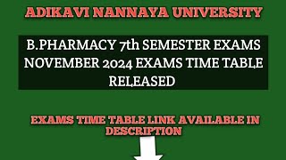 ADIKAVI NANNAYA UNIVERSITY BPHARMACY SEVENTH SEMESTER EXAMS NOVEMBER 2024 EXAMS TIME TABLE RELEASED [upl. by Attelliw]