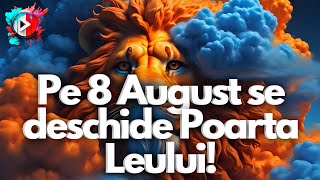 NU RATA Pe 8 August 2024 se deschide Poarta Leului ⚖️ Destinul tău se schimbă radical [upl. by Esya]