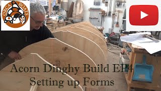 Acorn Dinghy Build Episode 4  Setting up Forms [upl. by Annaillil]