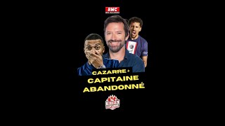 Julien Cazarre  Mbappe capitaine abandonné [upl. by Nido]