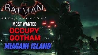 BATMAN ARKHAM KNIGHT MOST WANTED quotOCCUPY GOTHAMquot MIAGANI ISLAND [upl. by Isherwood]