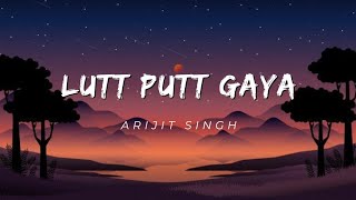 Lutt Putt Gaya Lyrics  Arijit Singh  Dunki [upl. by Lanor]