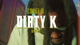 Coogi b  Dirty K Remix [upl. by Alodie829]