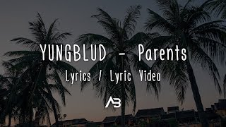 YUNGBLUD  Parents Lyrics  Lyric Video [upl. by Klemperer105]