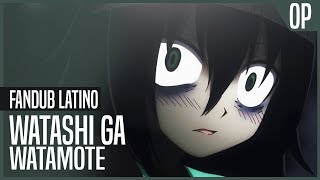 Watamote  OP Fandub Latino 【PAZ amp FELIPE】 [upl. by Muraida]