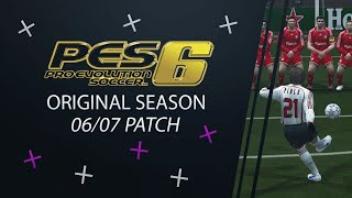 PES 6 Original Season 0607 Patch The Definitive PES 6 Experience [upl. by Allets]