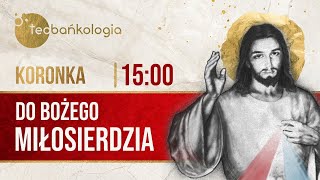 Koronka do Bożego Miłosierdzia Teobańkologia 2912 Piątek [upl. by Kesley]