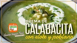 Crema de calabacita con elote y poblano  Cocina Vegan Fácil [upl. by Zehe493]